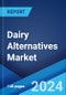 Dairy Alternatives Market Report by Source, Formulation Type, Nutrient, Distribution Channel, Product Type, and Region 2024-2032 - Product Image