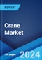 Crane Market Report by Product Type (Mobile Cranes, Marine and Port Cranes, Fixed Cranes), Application (Construction and Infrastructure, Mining, Oil and Gas, and Others), and Region 2024-2032 - Product Image
