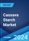 Cassava Starch Market Report by End Use (Sweeteners, MSG/Lysine, Food Industries, Paper Industries, Modified Starch, Sago Pearl, Textile, and Others), and Region 2024-2032 - Product Image