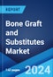 Bone Graft and Substitutes Market Report by Material Type, Application, End User, and Region 2024-2032 - Product Image