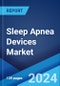 Sleep Apnea Devices Market Report by Product Type (Therapeutic Devices, Diagnostic Devices), End-User (Hospitals and Clinics, Sleep Laboratories, Homecare Settings, and Others), and Region 2024-2032 - Product Image