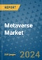 Metaverse Market - Global Industry Vertical Coverage, Geographic Coverage and By Company) - Product Image