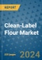 Clean-Label Flour Market - Global Industry Analysis, Size, Share, Growth, Trends, and Forecast 2023-2030 - (By Product Type Coverage, Application Coverage, Distribution Channel Coverage, Geographic Coverage and By Company) - Product Image