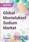 Global Montelukast Sodium Market - Product Image