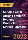 Middle East & Africa Feminine Hygiene Products Market Forecast to 2030 - Regional Analysis - by Product Type; and Distribution Channel- Product Image