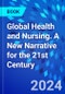 Global Health and Nursing. A New Narrative for the 21st Century - Product Image
