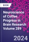 Neuroscience of Coffee. Progress in Brain Research Volume 289 - Product Image