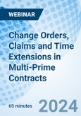 Change Orders, Claims and Time Extensions in Multi-Prime Contracts - Webinar (Recorded)- Product Image