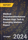 2024 Global Forecast for Medical Polyetheretherketone Market (2025-2030 Outlook)-High Tech & Emerging Markets Report- Product Image
