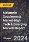 2024 Global Forecast for Melatonin Supplements Market (2025-2030 Outlook)-High Tech & Emerging Markets Report - Product Image