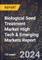 2024 Global Forecast for Biological Seed Treatment Market (2025-2030 Outlook)-High Tech & Emerging Markets Report - Product Image