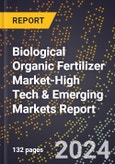 2024 Global Forecast for Biological Organic Fertilizer Market (2025-2030 Outlook)-High Tech & Emerging Markets Report- Product Image