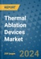 Thermal Ablation Devices Market - Global Industry Analysis, Size, Share, Growth, Trends, and Forecast 2031 - By Product, Technology, Grade, Application, End-user, Region - Product Image