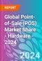 Global Point-of-Sale (POS) Market Share - Hardware - 2024 - Product Image