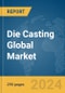 Die Casting Global Market Opportunities and Strategies to 2033 - Product Thumbnail Image