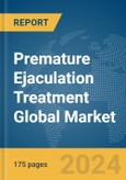 Premature Ejaculation Treatment Global Market Report 2024- Product Image