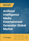 Artificial Intelligence Media Entertainment Generator Global Market Report 2024- Product Image