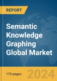 Semantic Knowledge Graphing Global Market Report 2024- Product Image