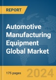Automotive Manufacturing Equipment Global Market Report 2024- Product Image
