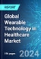 Global Wearable Technology in Healthcare Market: Analysis By Product, By Device Type, By Application, By Distribution Channel, By Region Size and Trends with Impact of COVID-19 and Forecast up to 2029 - Product Thumbnail Image