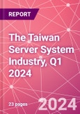 The Taiwan Server System Industry, Q1 2024- Product Image