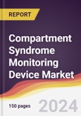 Compartment Syndrome Monitoring Device Market Report: Trends, Forecast and Competitive Analysis to 2030- Product Image