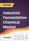 Industrial Fermentation Chemical Market Report: Trends, Forecast and Competitive Analysis to 2030- Product Image