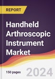 Handheld Arthroscopic Instrument Market Report: Trends, Forecast and Competitive Analysis to 2030- Product Image