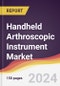 Handheld Arthroscopic Instrument Market Report: Trends, Forecast and Competitive Analysis to 2030 - Product Image