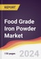 Food Grade Iron Powder Market Report: Trends, Forecast and Competitive Analysis to 2030 - Product Image