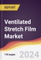 Ventilated Stretch Film Market Report: Trends, Forecast and Competitive Analysis to 2030 - Product Thumbnail Image