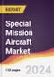 Special Mission Aircraft Market Report: Trends, Forecast and Competitive Analysis to 2030 - Product Thumbnail Image