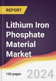 Lithium Iron Phosphate Material Market Report: Trends, Forecast and Competitive Analysis to 2030- Product Image