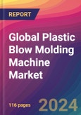 Global Plastic Blow Molding Machine Market Size, Market Share, Application Analysis, Regional Outlook, Growth Trends, Key Players, Competitive Strategies and Forecasts, 2023 to 2031- Product Image
