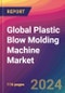 Global Plastic Blow Molding Machine Market Size, Market Share, Application Analysis, Regional Outlook, Growth Trends, Key Players, Competitive Strategies and Forecasts, 2023 to 2031 - Product Image