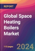 Global Space Heating Boilers Market Size, Market Share, Application Analysis, Regional Outlook, Growth Trends, Key Players, Competitive Strategies and Forecasts, 2023 to 2031- Product Image