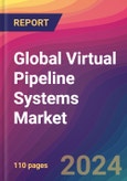 Global Virtual Pipeline Systems Market Size, Market Share, Application Analysis, Regional Outlook, Growth Trends, Key Players, Competitive Strategies and Forecasts, 2023 to 2031- Product Image
