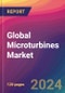 Global Microturbines Market Size, Market Share, Application Analysis, Regional Outlook, Growth Trends, Key Players, Competitive Strategies and Forecasts, 2023 to 2031 - Product Image