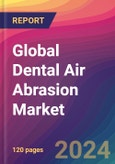 Global Dental Air Abrasion Market Size, Market Share, Application Analysis, Regional Outlook, Growth Trends, Key Players, Competitive Strategies and Forecasts, 2023 to 2031- Product Image