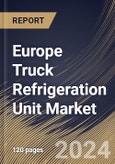 Europe Truck Refrigeration Unit Market Size, Share & Trends Analysis Report By Type (Split, and Roof Mount), By Trailer size, By End-user (Food, Pharmaceutical, Chemical Industry, and Others), By Country and Growth Forecast, 2023 - 2030- Product Image
