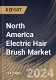 North America Electric Hair Brush Market Size, Share & Trends Analysis Report By Gender (Female, and Male), By End Use (Household, and Commercial), By Distribution Channel (Offline, and Online), By Country and Growth Forecast, 2023 - 2030- Product Image