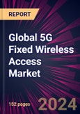 Global 5G Fixed Wireless Access Market 2024-2028- Product Image