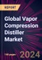 Global Vapor Compression Distiller Market 2024-2028 - Product Thumbnail Image