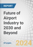 Future of Airport Industry to 2030 and Beyond- Product Image