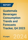 Guatemala Beverages Consumption Trends and Forecasts Tracker, Q4 2023 (Dairy and Soy Drinks, Alcoholic Drinks, Soft Drinks and Hot Drinks)- Product Image