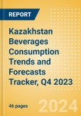 Kazakhstan Beverages Consumption Trends and Forecasts Tracker, Q4 2023 (Dairy and Soy Drinks, Alcoholic Drinks, Soft Drinks and Hot Drinks)- Product Image