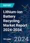 Lithium-ion Battery Recycling Market Report 2024-2034 - Product Image