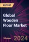 Global Wooden Floor Market 2024-2028 - Product Image