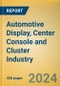 Automotive Display, Center Console and Cluster Industry Report, 2024 - Product Thumbnail Image
