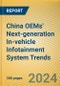 China OEMs' Next-generation In-vehicle Infotainment (IVI) System Trends Report, 2024 - Product Thumbnail Image